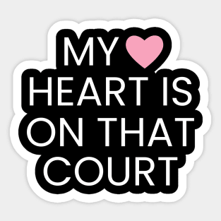 My Heart Is On That Court - Tennis Player Sticker